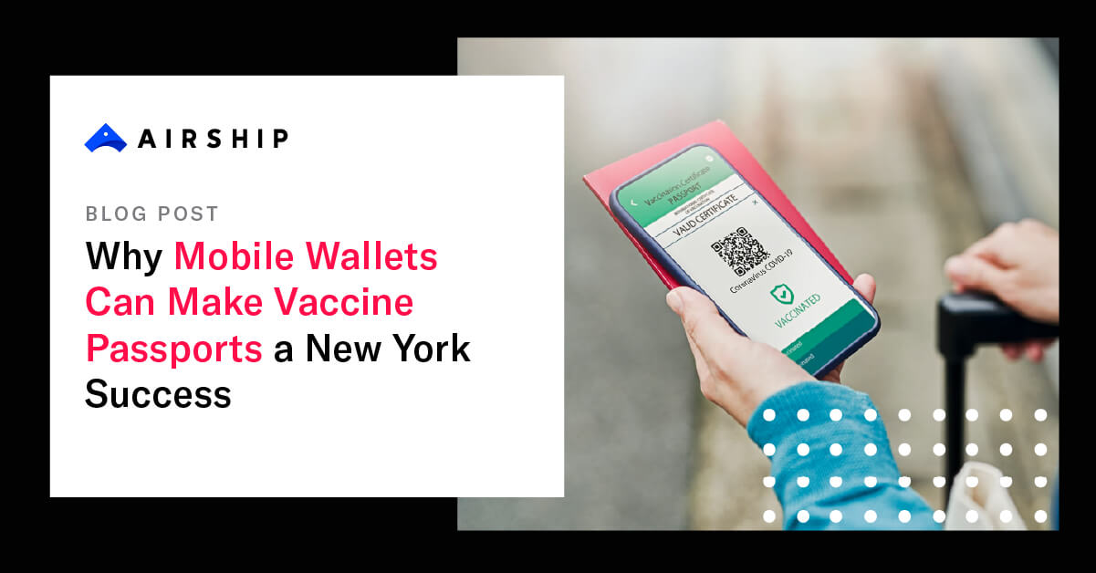 Why Mobile Wallets Can Make Vaccine Passports A New York Success Airship